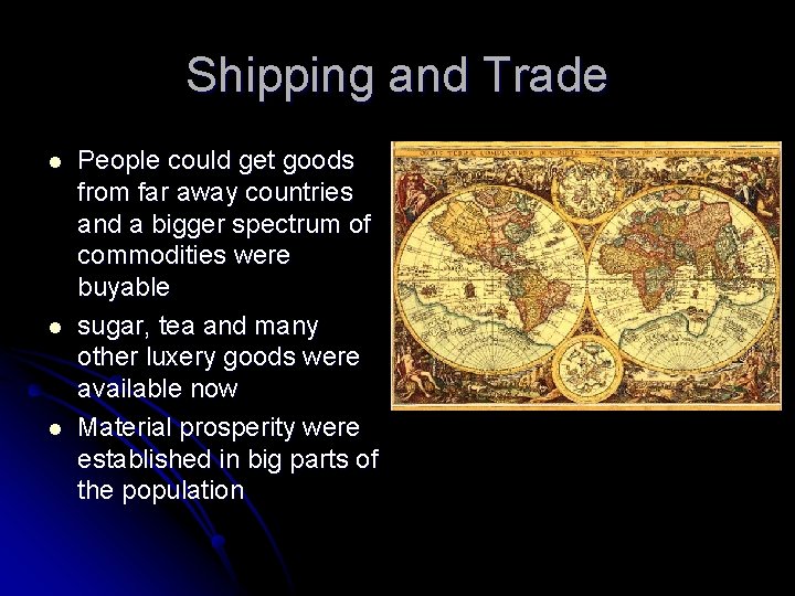 Shipping and Trade l l l People could get goods from far away countries