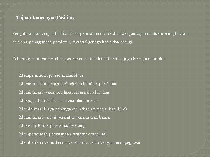 Tujuan Rancangan Fasilitas Pengaturan rancangan fasilitas fisik perusahaan dilakukan dengan tujuan untuk meningkatkan efisiensi