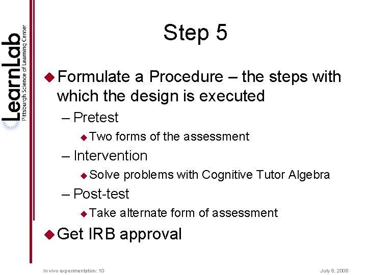 Step 5 u Formulate a Procedure – the steps with which the design is