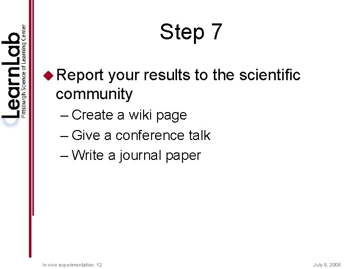 Step 7 u Report your results to the scientific community – Create a wiki