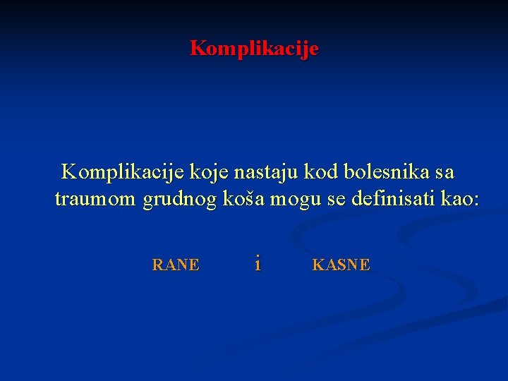 Komplikacije koje nastaju kod bolesnika sa traumom grudnog koša mogu se definisati kao: RANE