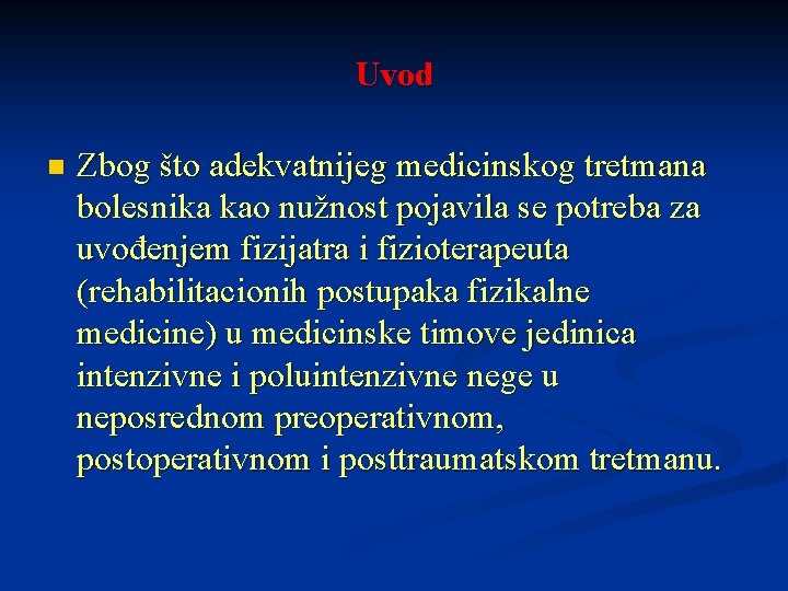 Uvod n Zbog što adekvatnijeg medicinskog tretmana bolesnika kao nužnost pojavila se potreba za