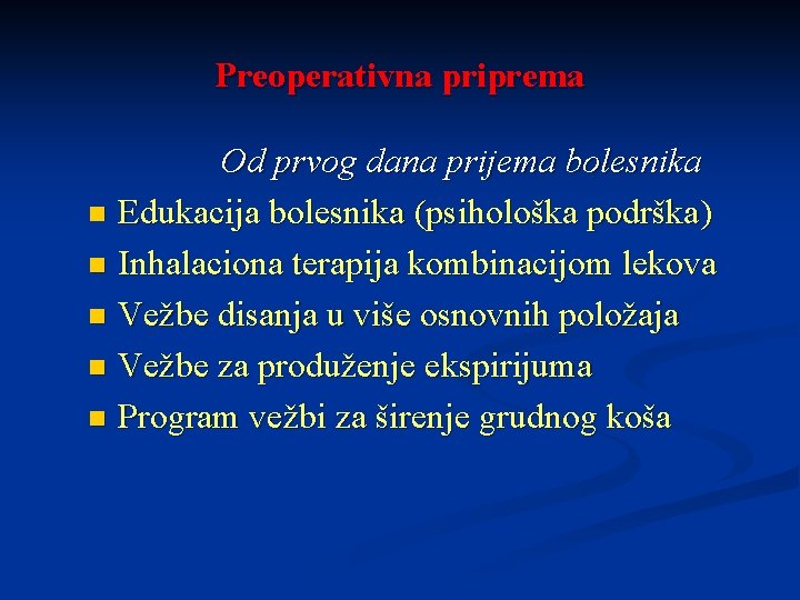 Preoperativna priprema Od prvog dana prijema bolesnika n Edukacija bolesnika (psihološka podrška) n Inhalaciona