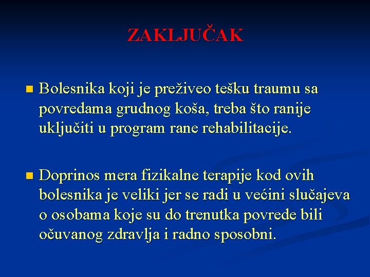 ZAKLJUČAK n Bolesnika koji je preživeo tešku traumu sa povredama grudnog koša, treba što