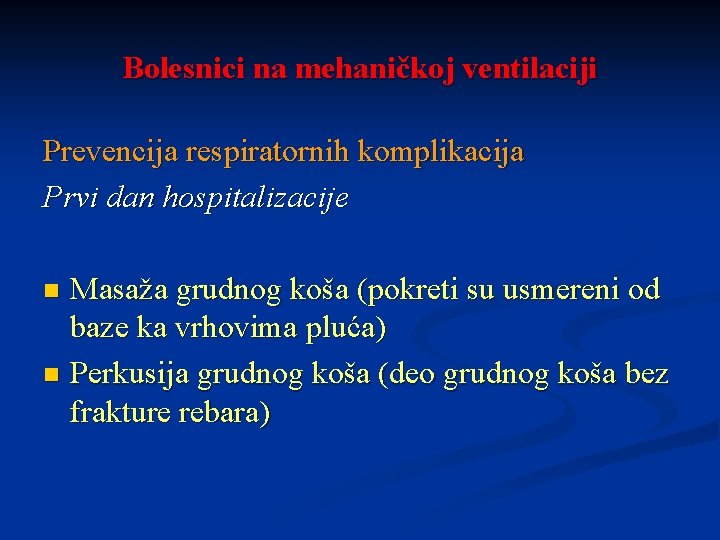 Bolesnici na mehaničkoj ventilaciji Prevencija respiratornih komplikacija Prvi dan hospitalizacije Masaža grudnog koša (pokreti