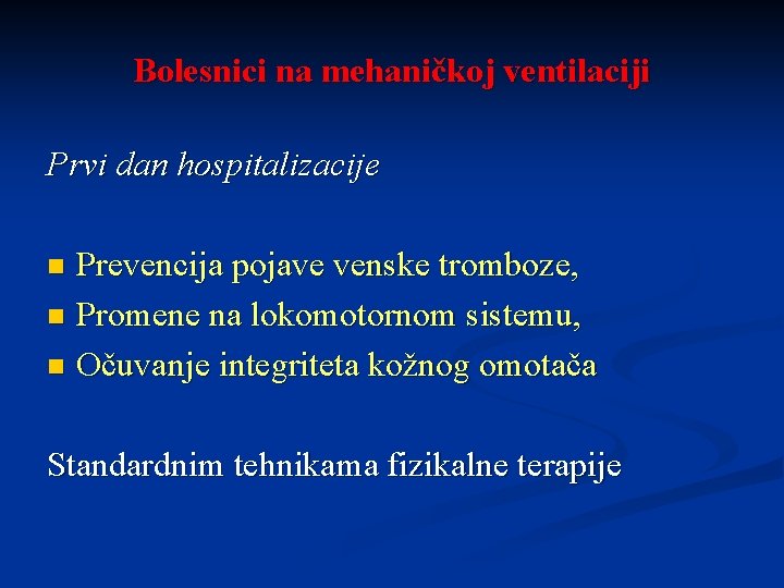 Bolesnici na mehaničkoj ventilaciji Prvi dan hospitalizacije Prevencija pojave venske tromboze, n Promene na