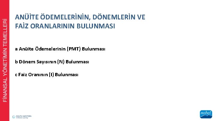 ANÜİTE ÖDEMELERİNİN, DÖNEMLERİN VE FAİZ ORANLARININ BULUNMASI a Anüite Ödemelerinin (PMT) Bulunması b Dönem