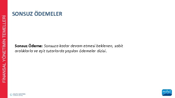 SONSUZ ÖDEMELER Sonsuz Ödeme: Sonsuza kadar devam etmesi beklenen, sabit aralıklarla ve eşit tutarlarda