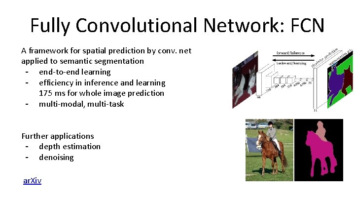 Fully Convolutional Network: FCN A framework for spatial prediction by conv. net applied to