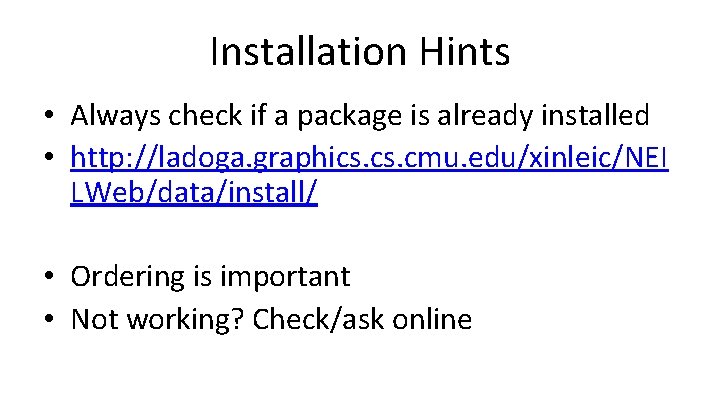 Installation Hints • Always check if a package is already installed • http: //ladoga.