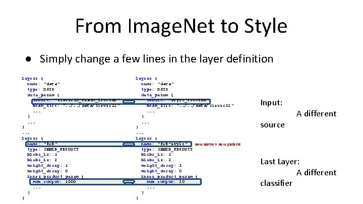 From Image. Net to Style ● Simply change a few lines in the layer