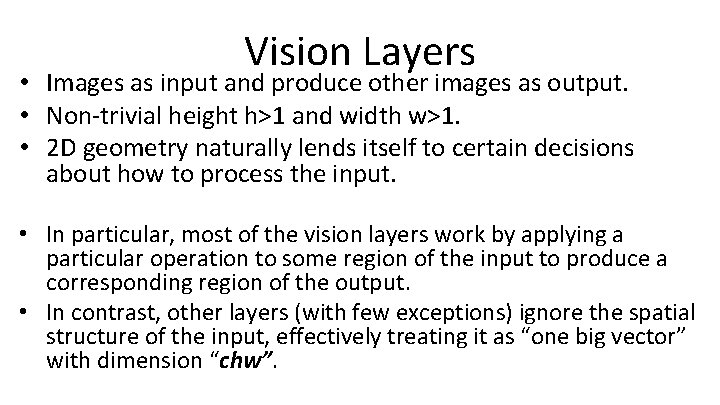 Vision Layers • Images as input and produce other images as output. • Non-trivial