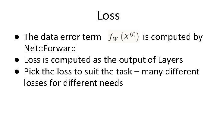 Loss ● The data error term is computed by Net: : Forward ● Loss