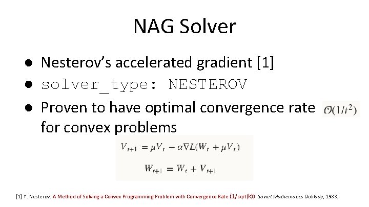 NAG Solver ● Nesterov’s accelerated gradient [1] ● solver_type: NESTEROV ● Proven to have