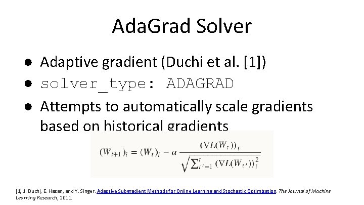 Ada. Grad Solver ● Adaptive gradient (Duchi et al. [1]) ● solver_type: ADAGRAD ●