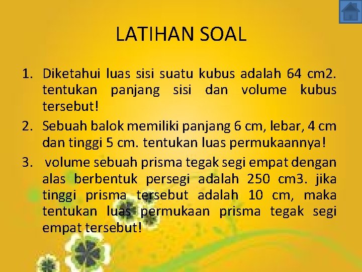 LATIHAN SOAL 1. Diketahui luas sisi suatu kubus adalah 64 cm 2. tentukan panjang