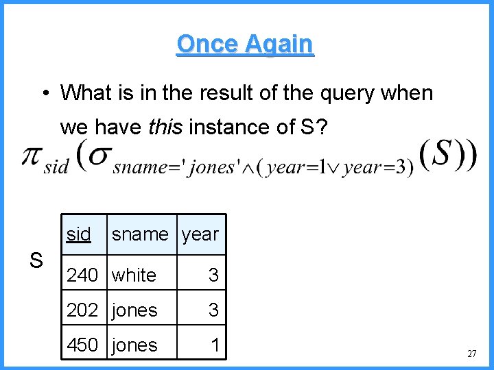 Once Again • What is in the result of the query when we have