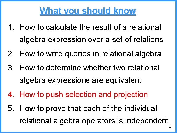 What you should know 1. How to calculate the result of a relational algebra