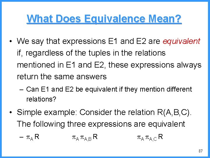 What Does Equivalence Mean? • We say that expressions E 1 and E 2