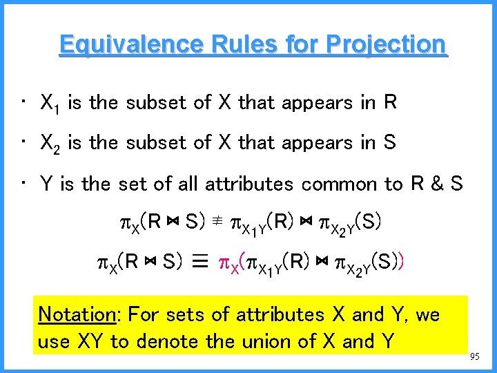 Equivalence Rules for Projection • X 1 is the subset of X that appears
