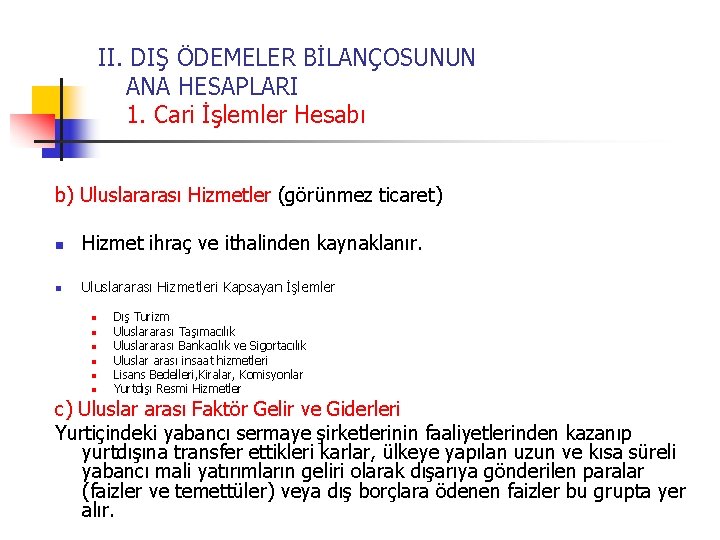 II. DIŞ ÖDEMELER BİLANÇOSUNUN ANA HESAPLARI 1. Cari İşlemler Hesabı b) Uluslararası Hizmetler (görünmez