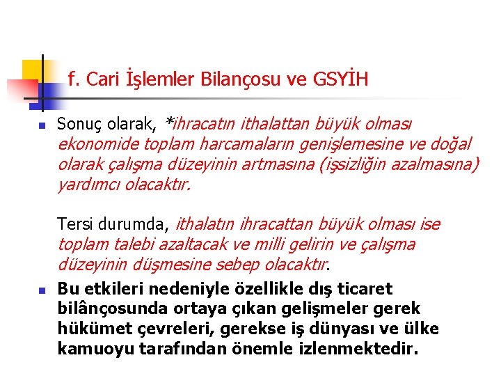 f. Cari İşlemler Bilançosu ve GSYİH n Sonuç olarak, *ihracatın ithalattan büyük olması ekonomide
