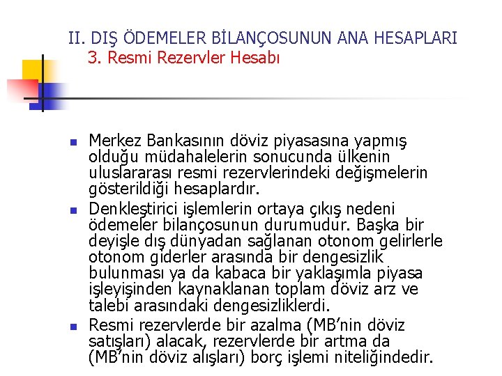 II. DIŞ ÖDEMELER BİLANÇOSUNUN ANA HESAPLARI 3. Resmi Rezervler Hesabı n n n Merkez