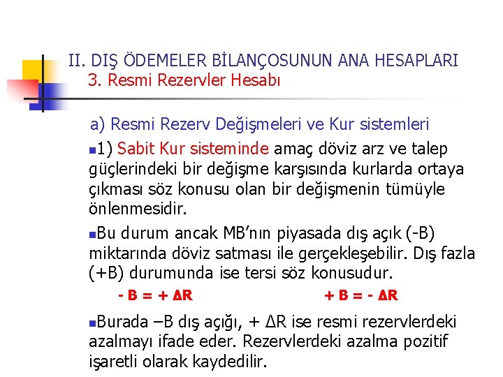 II. DIŞ ÖDEMELER BİLANÇOSUNUN ANA HESAPLARI 3. Resmi Rezervler Hesabı a) Resmi Rezerv Değişmeleri