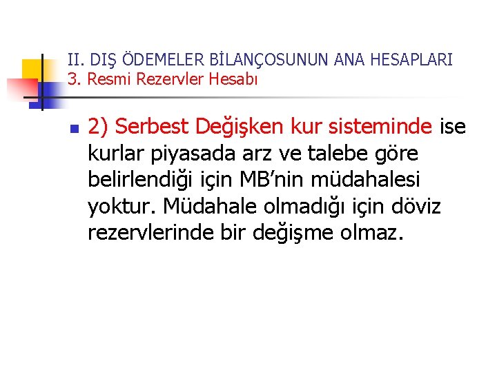 II. DIŞ ÖDEMELER BİLANÇOSUNUN ANA HESAPLARI 3. Resmi Rezervler Hesabı n 2) Serbest Değişken