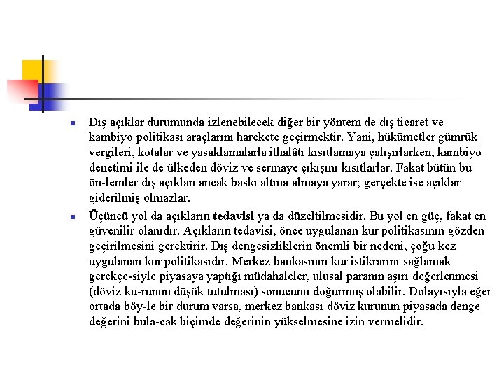 n n Dış açıklar durumunda izlenebilecek diğer bir yöntem de dış ticaret ve kambiyo