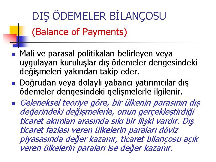 DIŞ ÖDEMELER BİLANÇOSU (Balance of Payments) n n n Mali ve parasal politikaları belirleyen