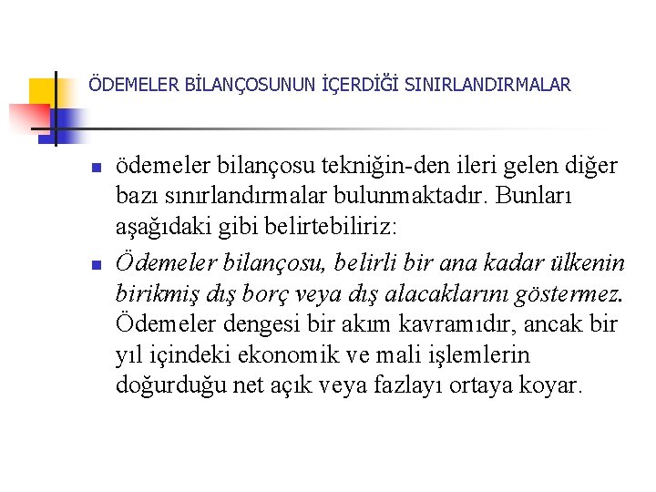 ÖDEMELER BİLANÇOSUNUN İÇERDİĞİ SINIRLANDIRMALAR n n ödemeler bilançosu tekniğin den ileri gelen diğer bazı