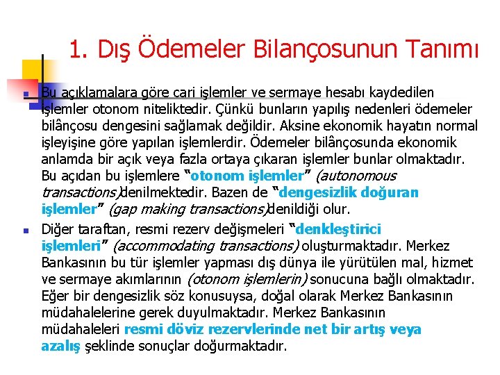 1. Dış Ödemeler Bilançosunun Tanımı n n Bu açıklamalara göre cari işlemler ve sermaye