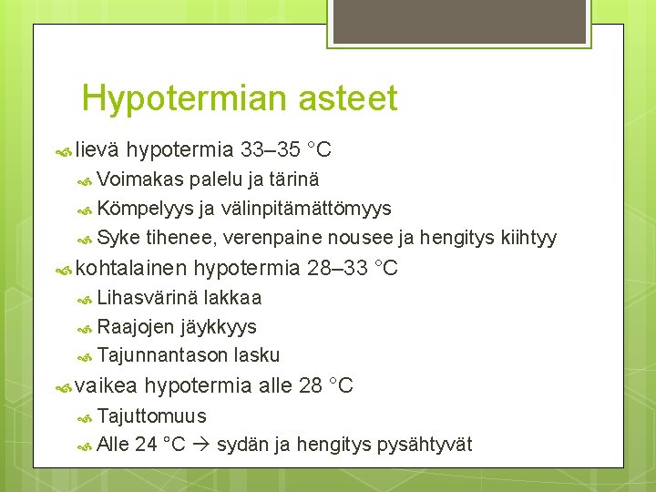 Hypotermian asteet lievä hypotermia 33– 35 °C Voimakas palelu ja tärinä Kömpelyys ja välinpitämättömyys