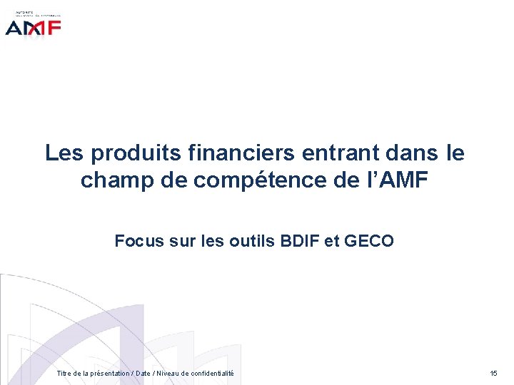 Les produits financiers entrant dans le champ de compétence de l’AMF Focus sur les