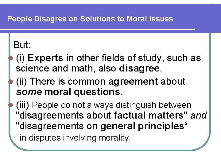 People Disagree on Solutions to Moral Issues But: l (i) Experts in other fields