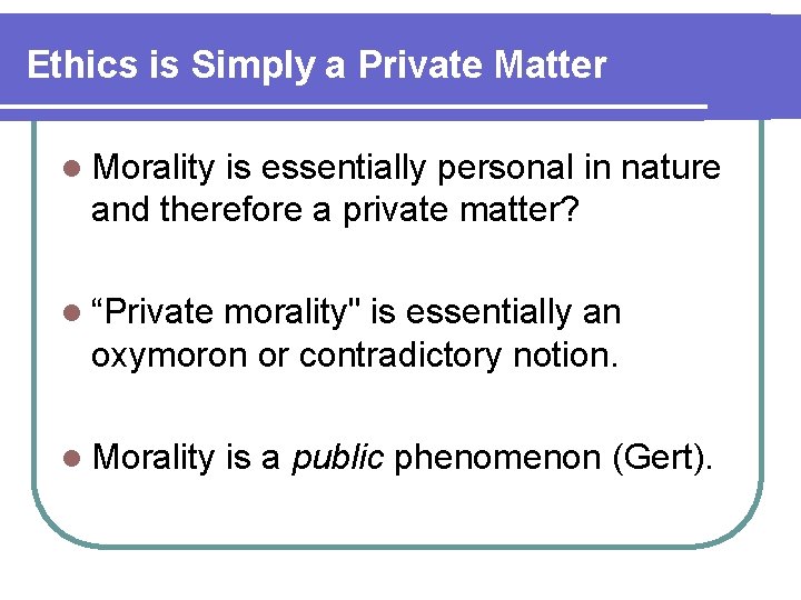 Ethics is Simply a Private Matter l Morality is essentially personal in nature and