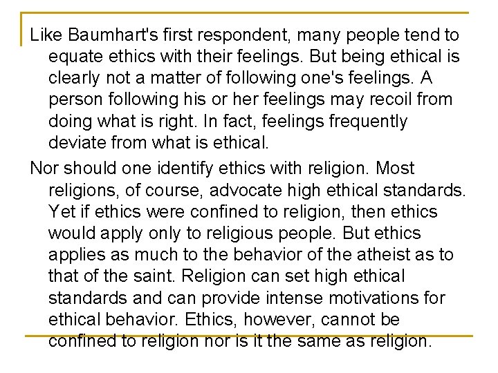 Like Baumhart's first respondent, many people tend to equate ethics with their feelings. But