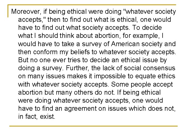 Moreover, if being ethical were doing "whatever society accepts, " then to find out