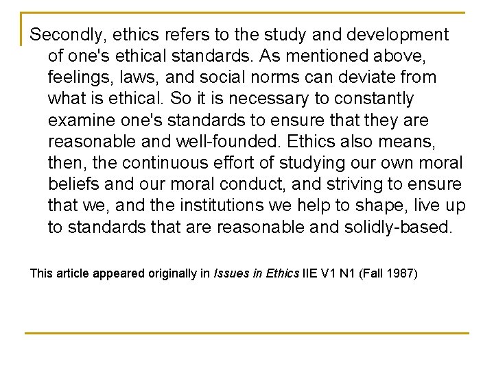 Secondly, ethics refers to the study and development of one's ethical standards. As mentioned