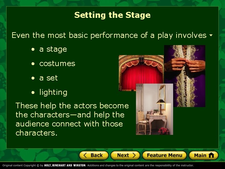 Setting the Stage Even the most basic performance of a play involves • a