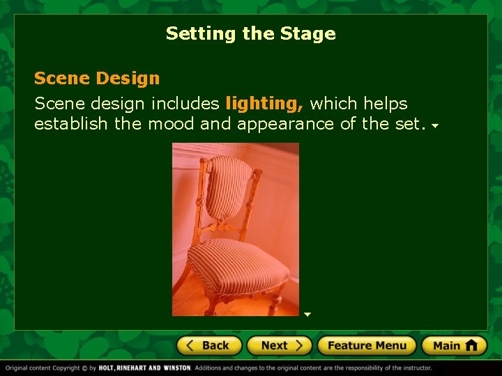 Setting the Stage Scene Design Scene design includes lighting, which helps establish the mood