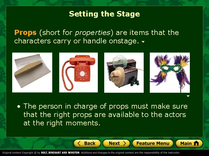 Setting the Stage Props (short for properties) are items that the characters carry or