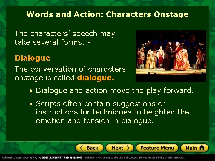 Words and Action: Characters Onstage The characters’ speech may take several forms. Dialogue The