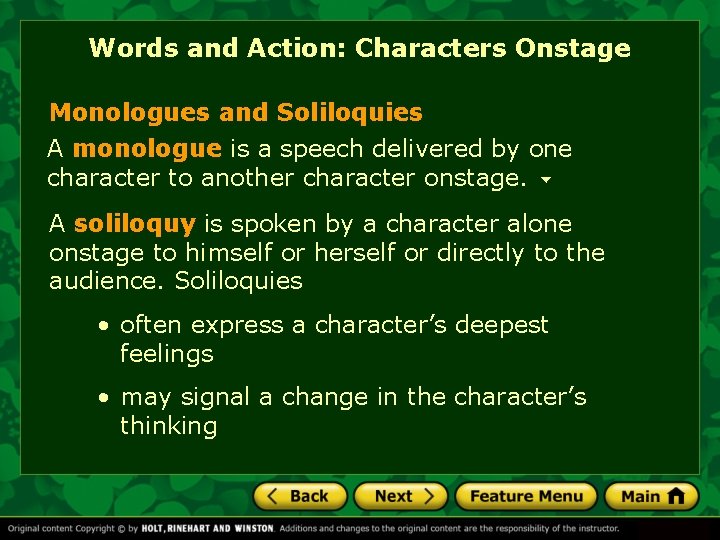Words and Action: Characters Onstage Monologues and Soliloquies A monologue is a speech delivered