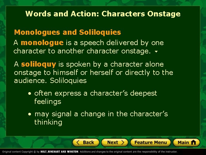 Words and Action: Characters Onstage Monologues and Soliloquies A monologue is a speech delivered
