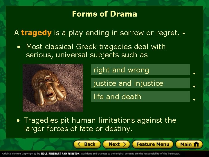 Forms of Drama A tragedy is a play ending in sorrow or regret. •