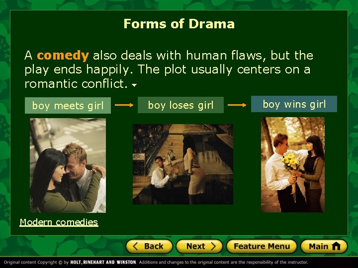 Forms of Drama A comedy also deals with human flaws, but the play ends