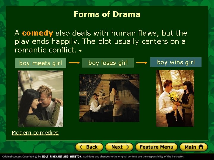 Forms of Drama A comedy also deals with human flaws, but the play ends