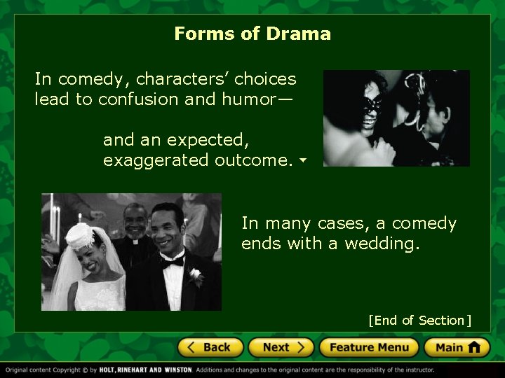 Forms of Drama In comedy, characters’ choices lead to confusion and humor— and an